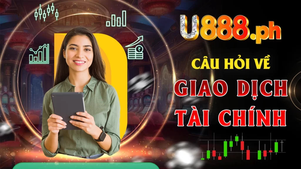 Câu hỏi thường gặp về giao dịch tài chính