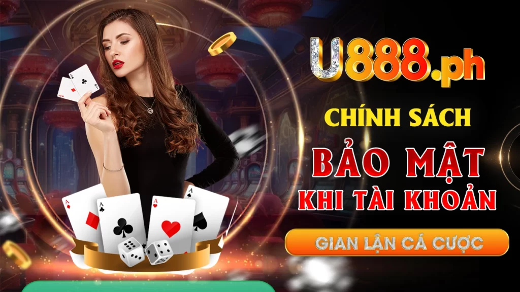 Chính sách bảo mật khi tài khoản gian lận cá cược tại u888